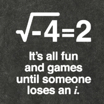 It's All Fun And Games Until Someone Loses An I - Funny Math Vintage Distressed Shirt