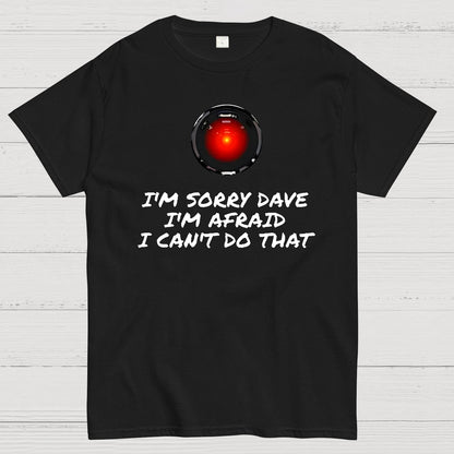 I'm Sorry Dave Geek T-Shirt