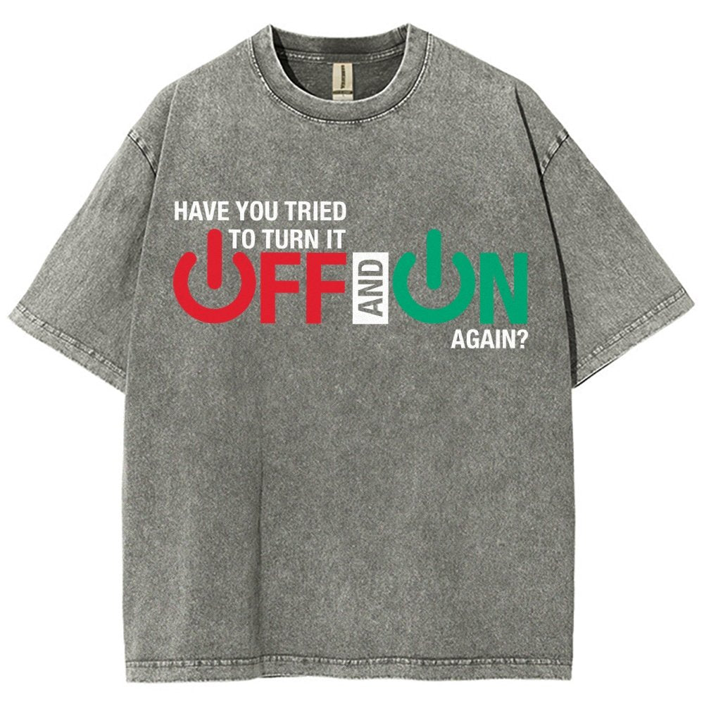 Have You Tried Turn It Off And On Again Vintage Distressed T-shirt