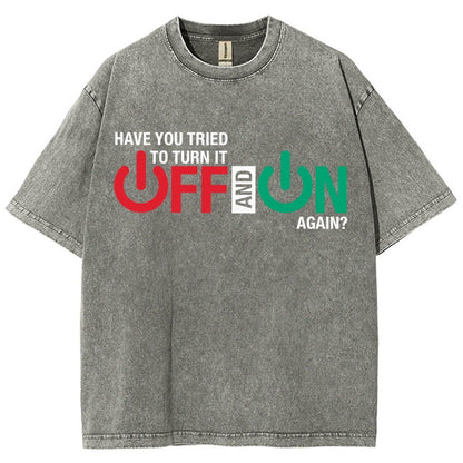 Have You Tried Turn It Off And On Again Vintage Distressed T-shirt
