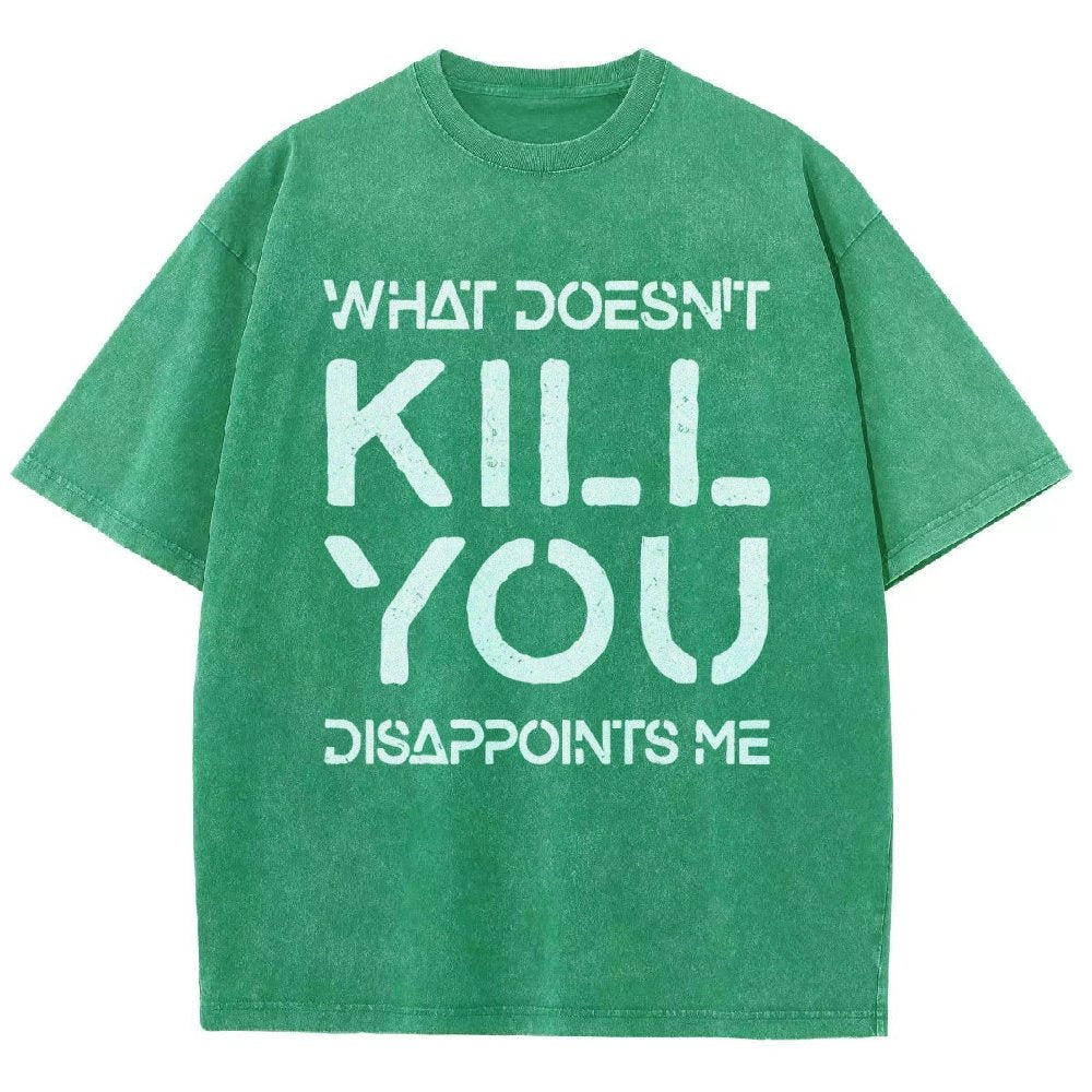 WHAT DOESN'T KILL YOU DISAPPOINTS ME Vintage Distressed T-shirt