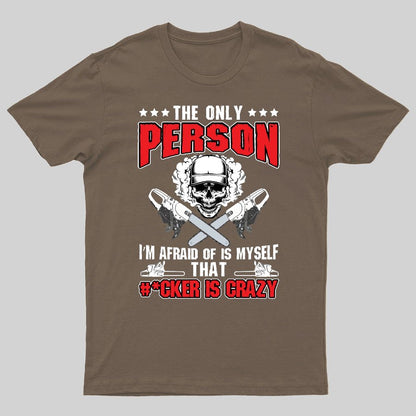 The Only Person I m Afraid Of Is Myself on Geeky T-Shirt