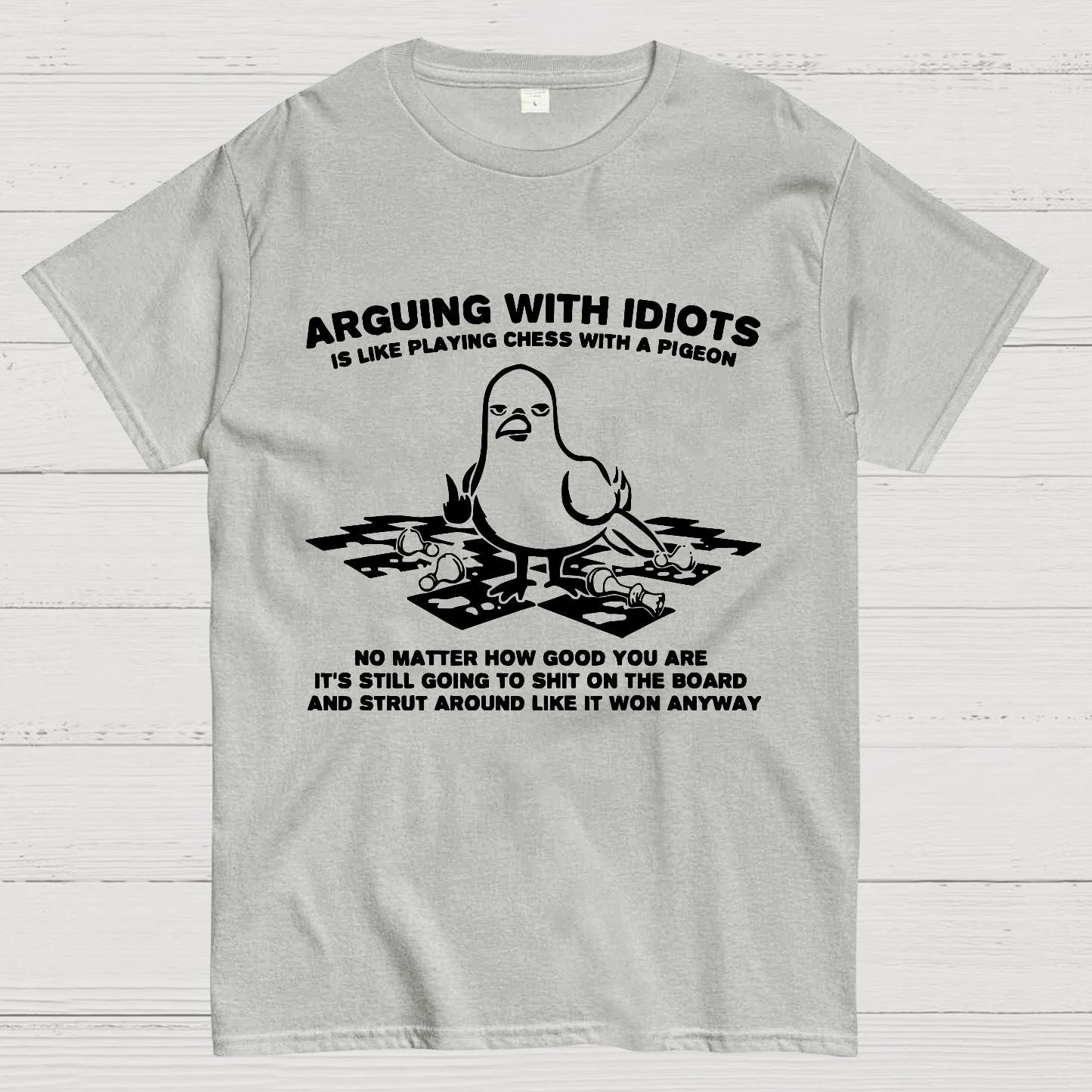 Arguing With Idiots Is Like Playing Chess With A Pigeon Geek T-Shirt