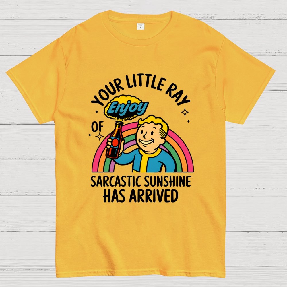 Your Little Ray of Sarcastic Sunshine Has Arrived Geek T-Shirt