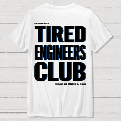 Tired Engineers Club Front And Back Printing Geek T-Shirt