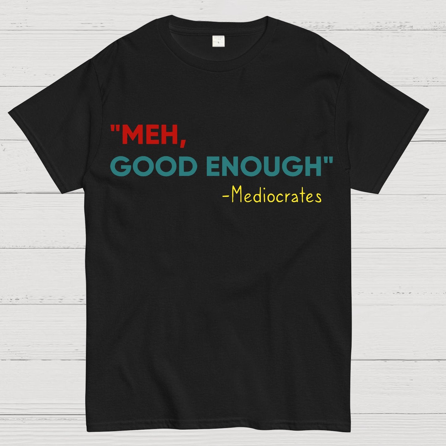 ”meh，good enough“-Mediocrates Geek T-Shirt