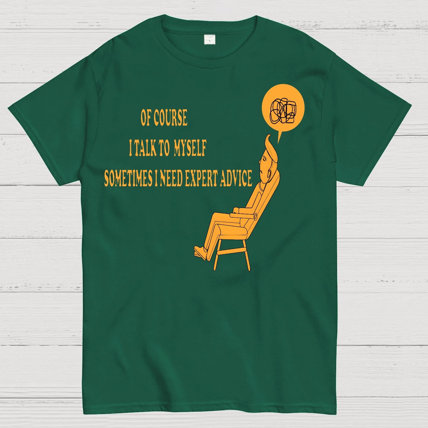 Of Course I Talk To My Self I Need Expert Advice Geek T-Shirt
