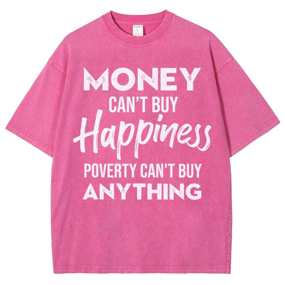 Money Can't Buy Happiness - Poverty Can't Buy Anything Vintage Distressed T-shirt