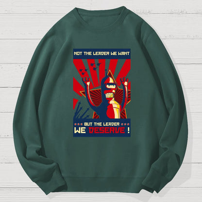 Not The Leader We Want But The Leader We Deserve Geek Cotton Sweatshirt
