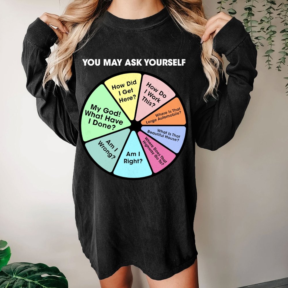 You May Ask Yourself Washed Long Sleeve Tee