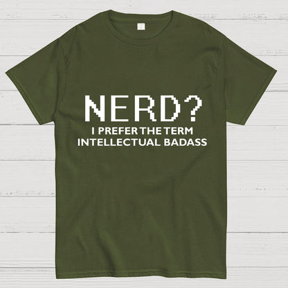 I Prefer the Term Intellectual Badass Geek T-Shirt