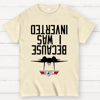 Because I Was Inverted Unisex Geek T-Shirt