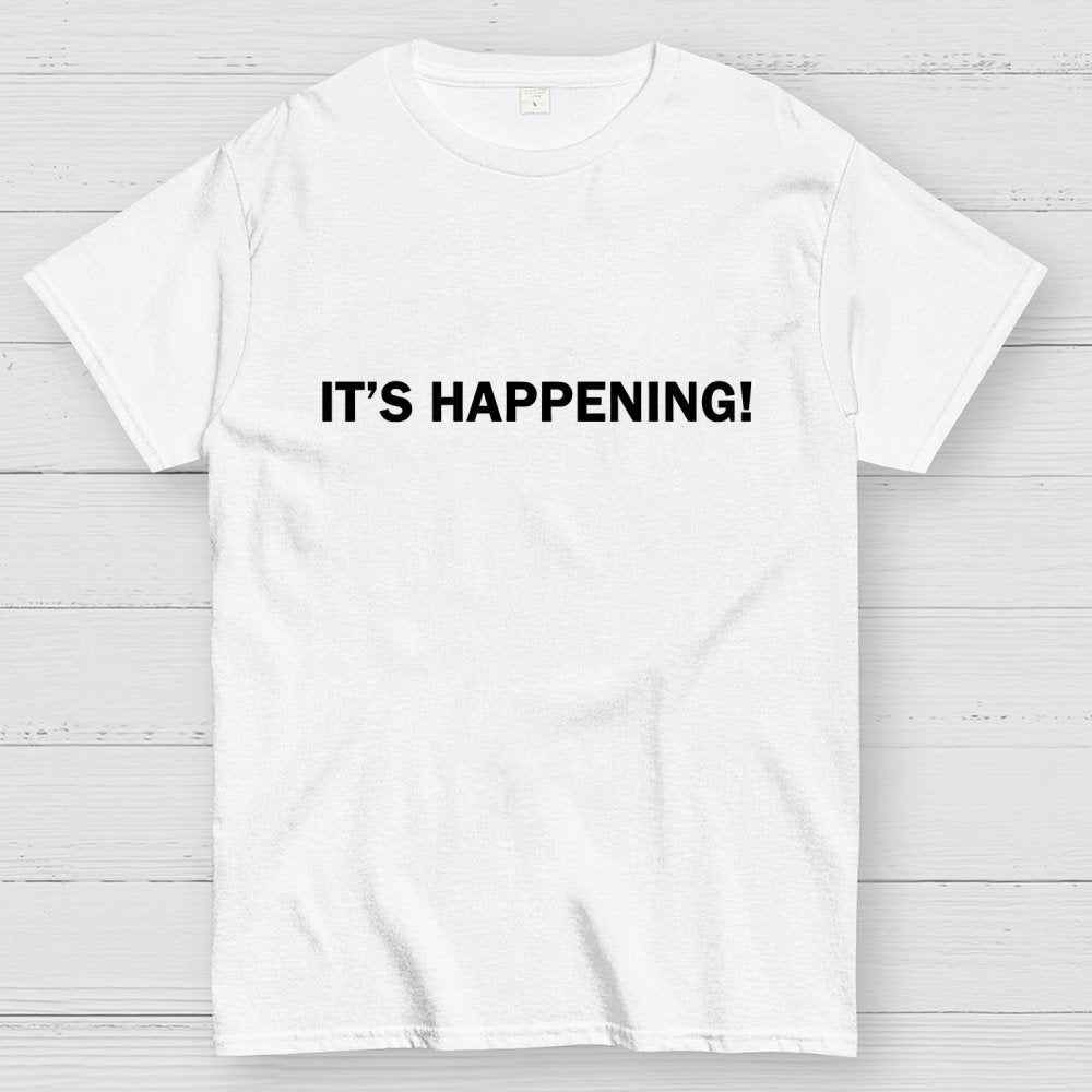 It's Happening！Geek T-Shirt