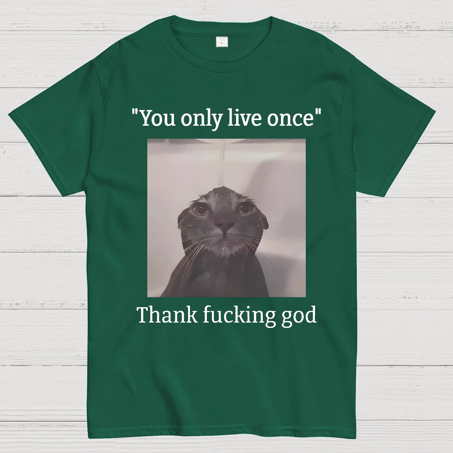 You only live once Thank fucking god Geek T-Shirt