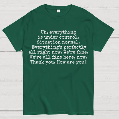 Everything Is Under Control Geek T-Shirt