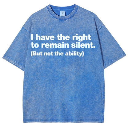 I Have The Right To Remain Silent. (But Not The Ability) Vintage Distressed T-shirt