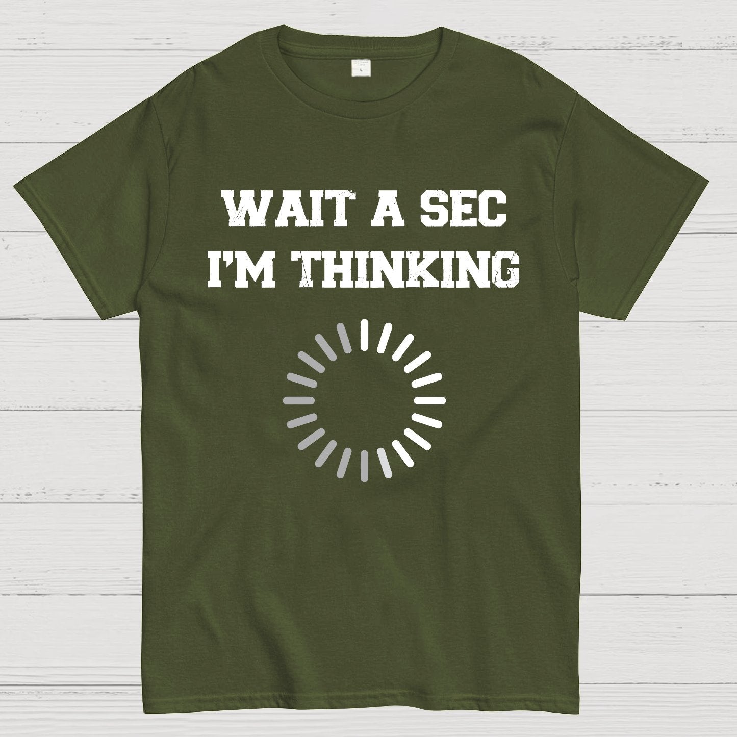 WAIT A SEC I'M THINKING Geek T-Shirt