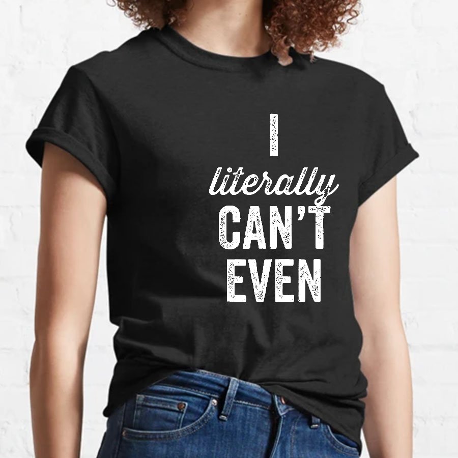 I Literally Can't Even Geeky T-Shirt