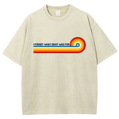 I Forget What Eight Was For Vintage Distressed T-shirt
