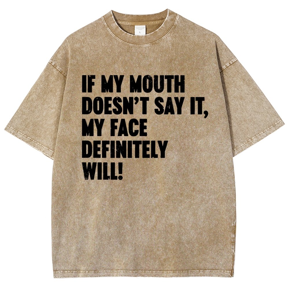 If My Mouth Doesn't Say It My Face Definitely Will  Vintage Distressed T-shirt
