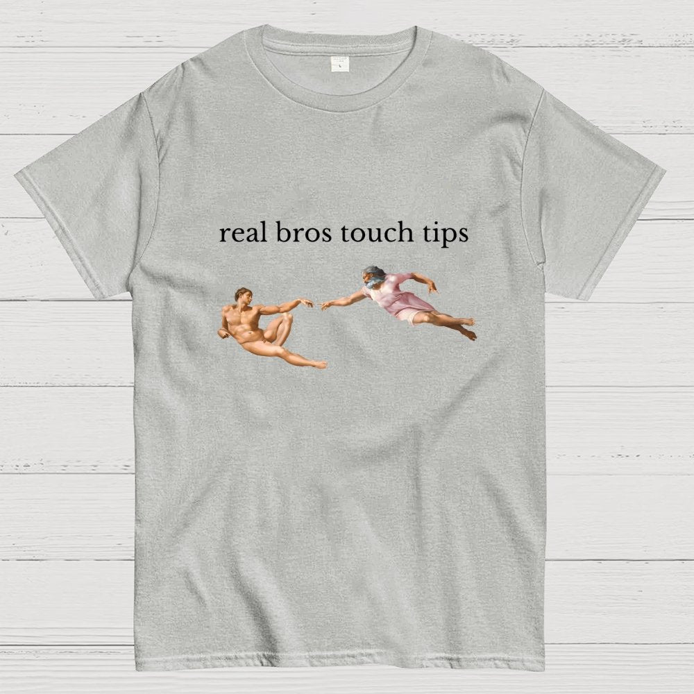 Real Bros Touch Tips Funny Humorous, And Satire Geek T-Shirt