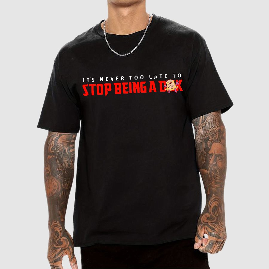 Stop Being A D**k Geek T-Shirt