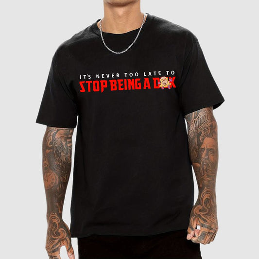 Stop Being A D**k Geek T-Shirt