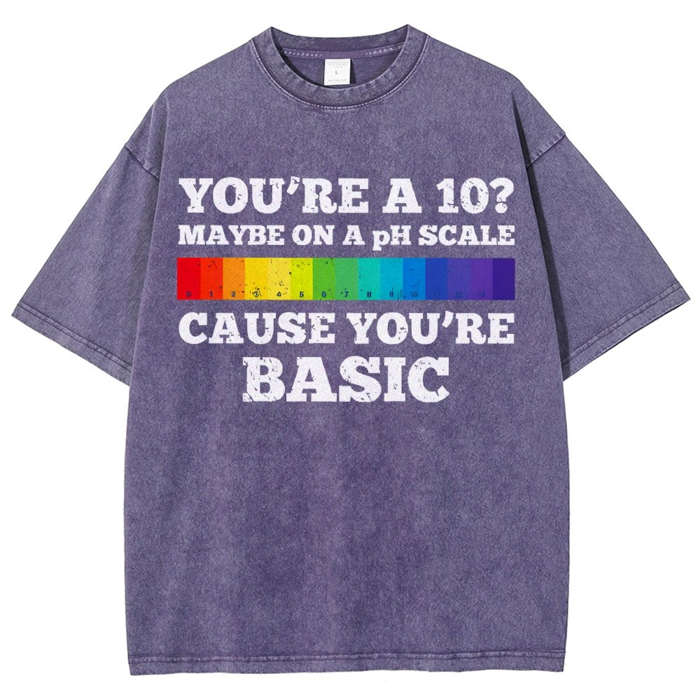 Maybe On A pH Scale Cause You're Basic Vintage Distressed T-shirt