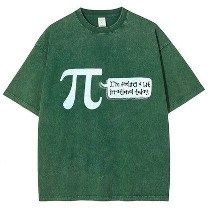 I'm Feeling A Bit Irrational Today Pi Day Vintage Distressed T-shirt