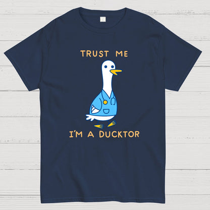 Trust Me ，I'm A Ducktor Funny Sarcasm Geek T-Shirt