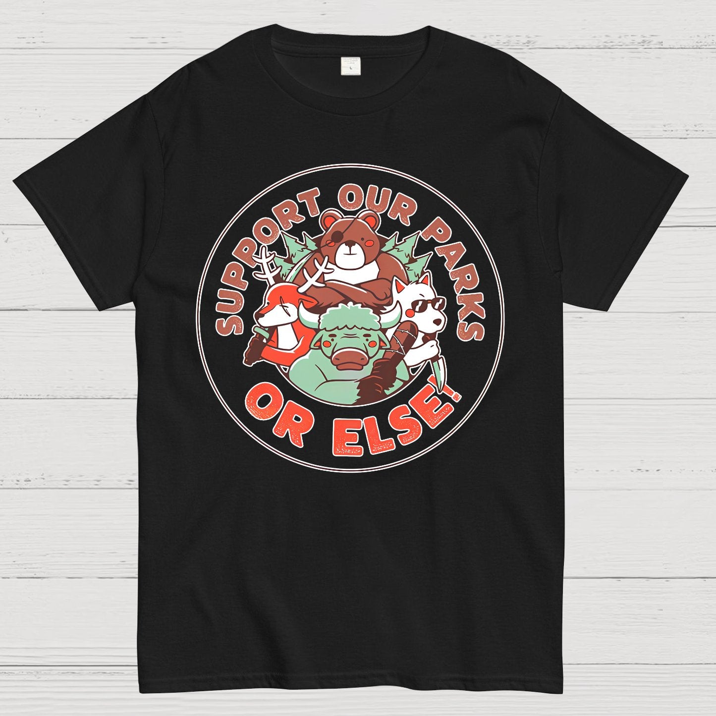 Support our Parks OR ELSE.Funny Geek T-Shirt