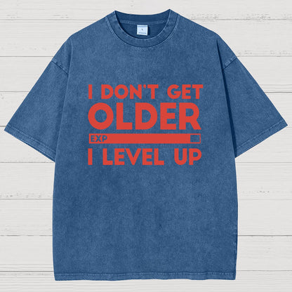 I Dont Get Older I Level Up Funny Gamer Geeky Vintage Distressed T-shirt