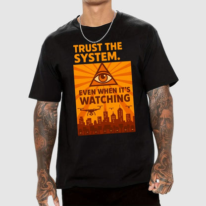 Trust The System - Dystopian Surveillance Geek T-Shirt