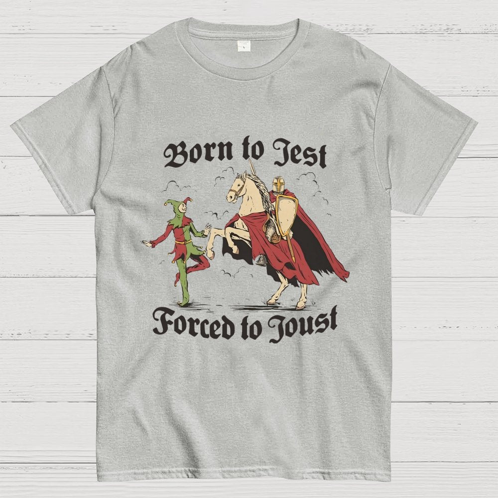Born To Jest Forced To Joust Unisex Geek T-Shirt