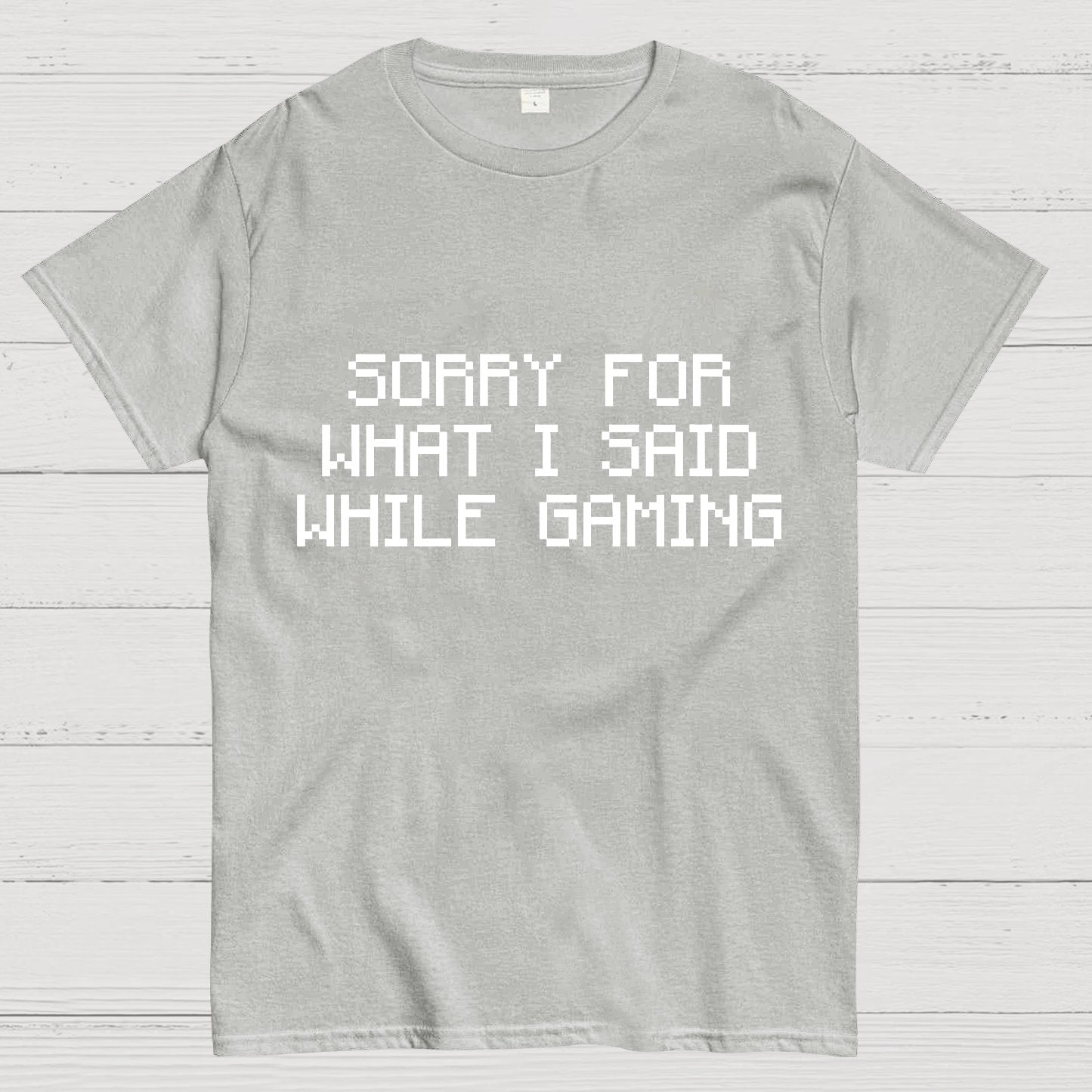 Sorry For What I Said While Gaming Nerd T-Shirt