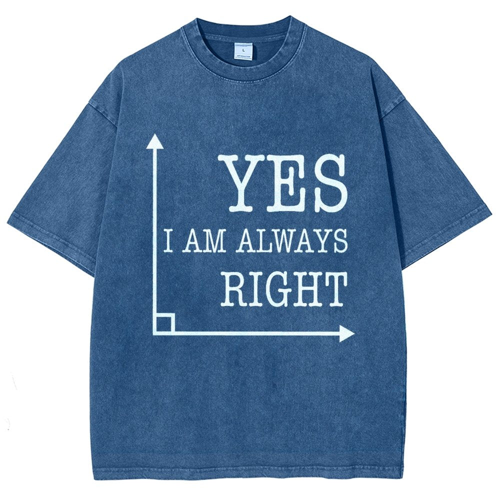 Yes I'm Always Right Vintage Distressed T-shirt