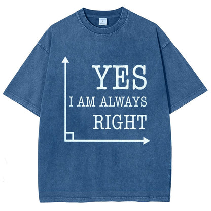 Yes I'm Always Right Vintage Distressed T-shirt