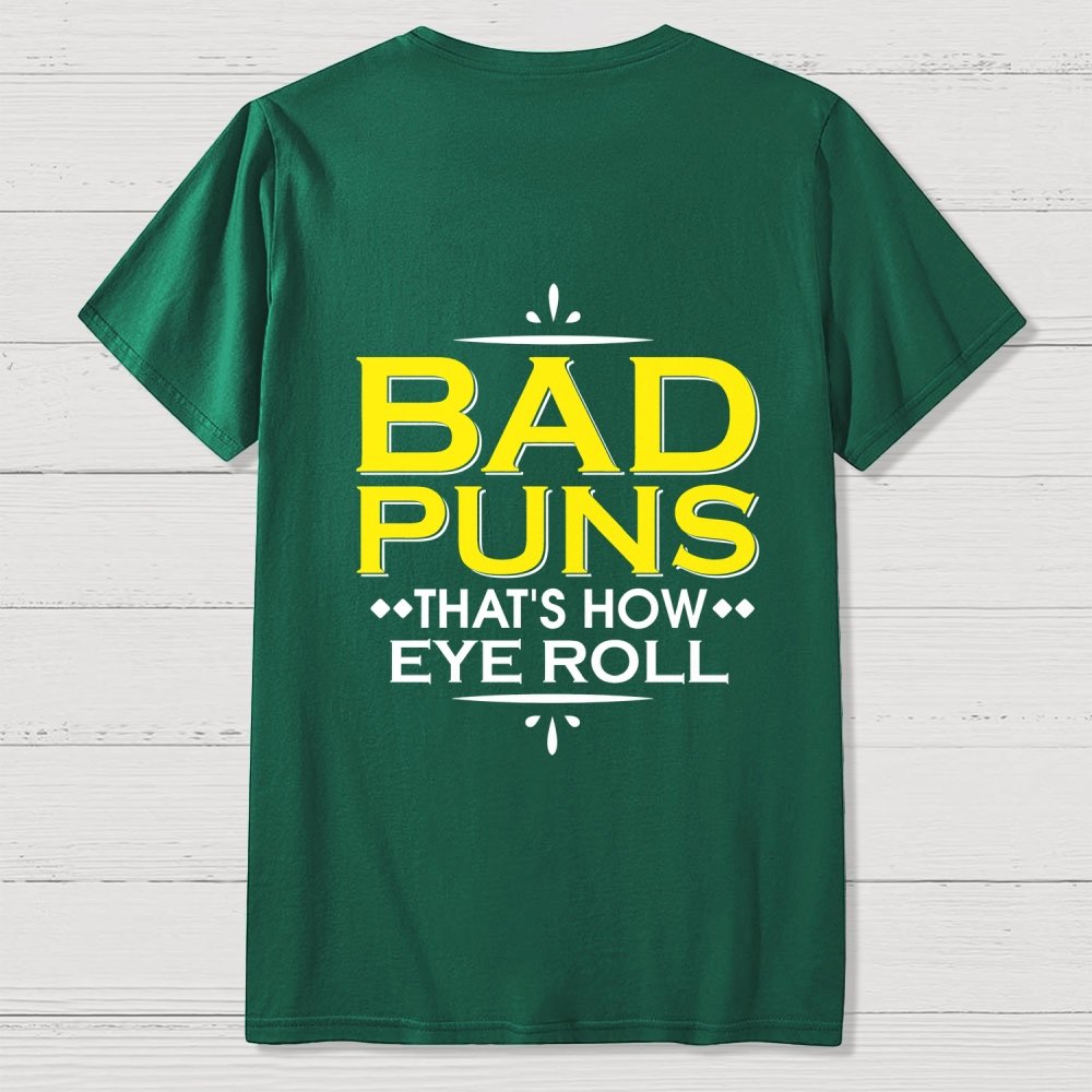 Punny Bad Puns That's How Eye Roll Funny Pun Front And Back Printing Geek T-Shirt