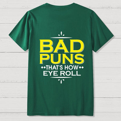 Punny Bad Puns That's How Eye Roll Funny Pun Front And Back Printing Geek T-Shirt