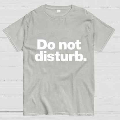 Do Not Disturb.Geeky T-Shirt
