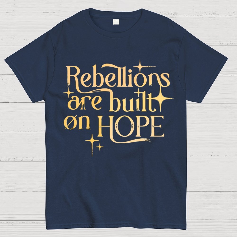 Rebellions Are Built On Hope Geek T-Shirt