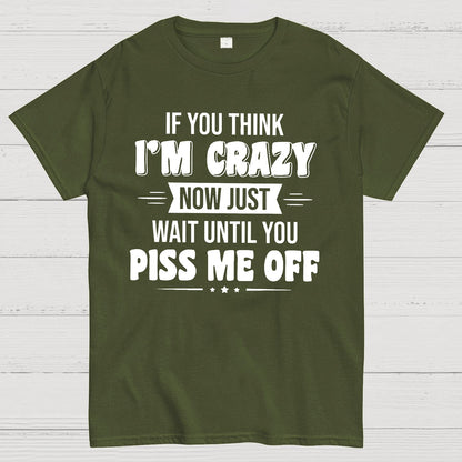 If You Think Im Crazy Geek T-Shirt