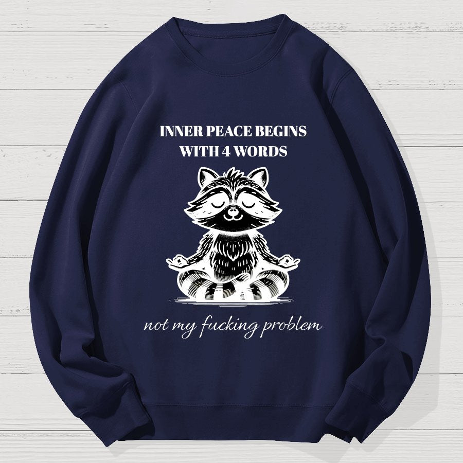 Inner Peace Begins With Four Words , Funny Geek Cotton Sweatshirt