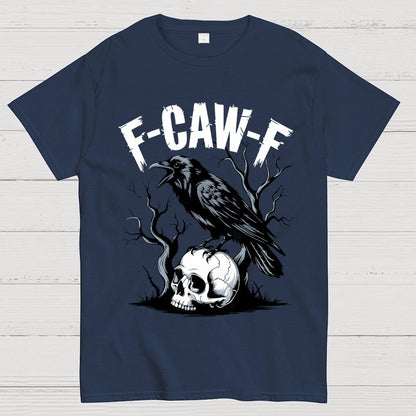 F-Caw-F , Funny Raven Design Geek T-Shirt