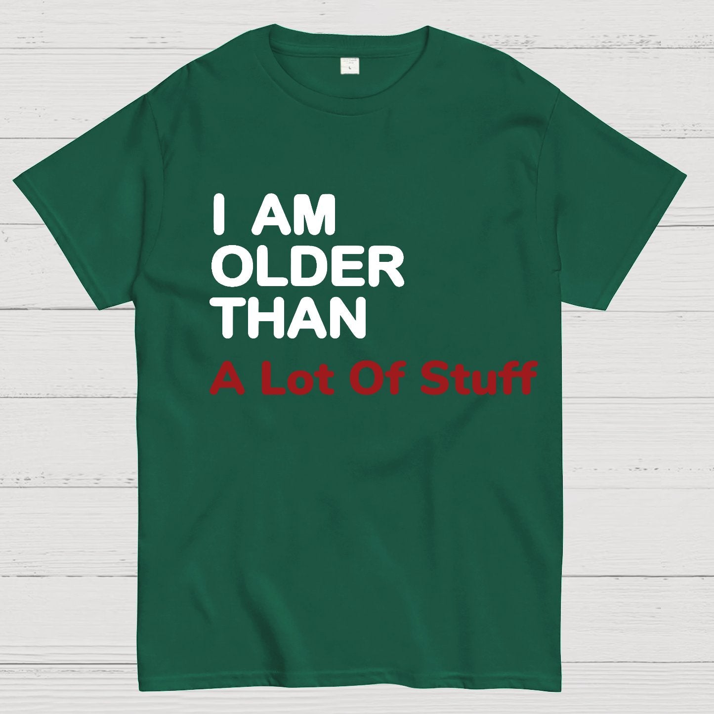 I Am Older Than A Lot Of Stuff Geeky T-Shirt