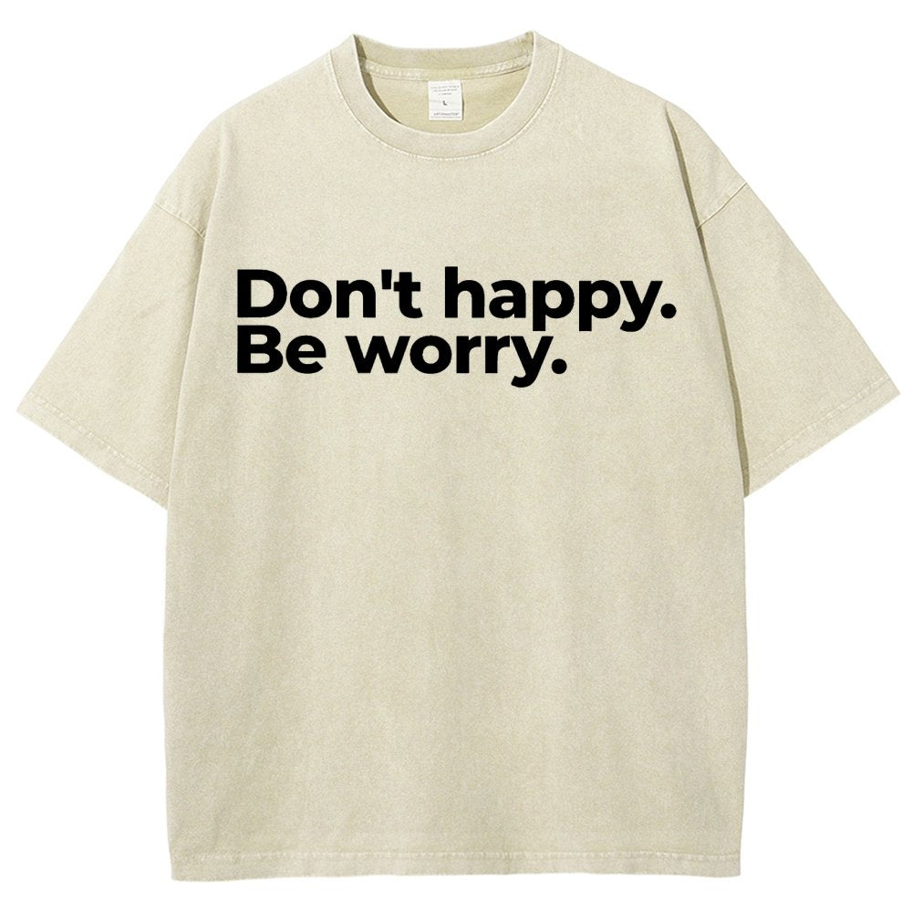 Don't Happy Vintage Distressed T-shirt