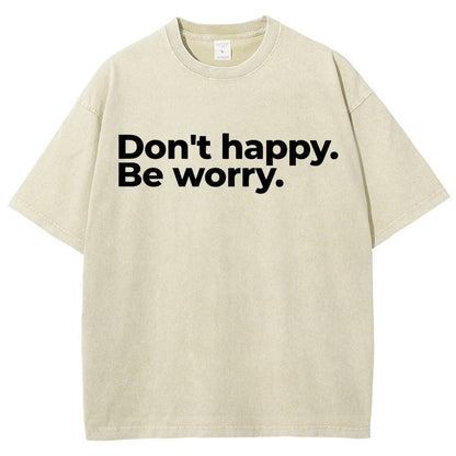 Don't Happy Vintage Distressed T-shirt