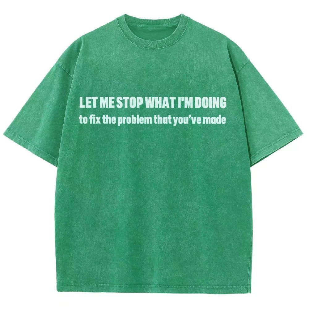 Let Me Stop What I am Doing Vintage Distressed T-shirt