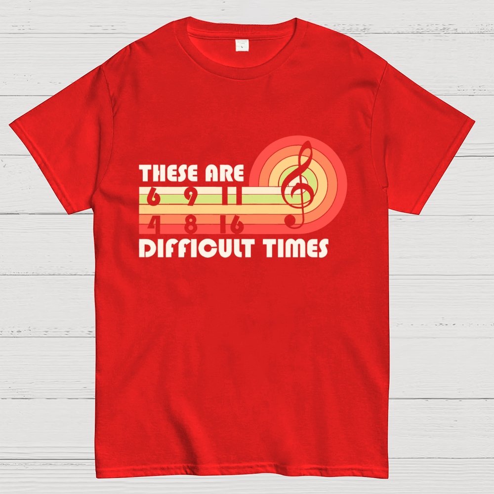 Music Difficult Times Unisex Geek T-Shirt