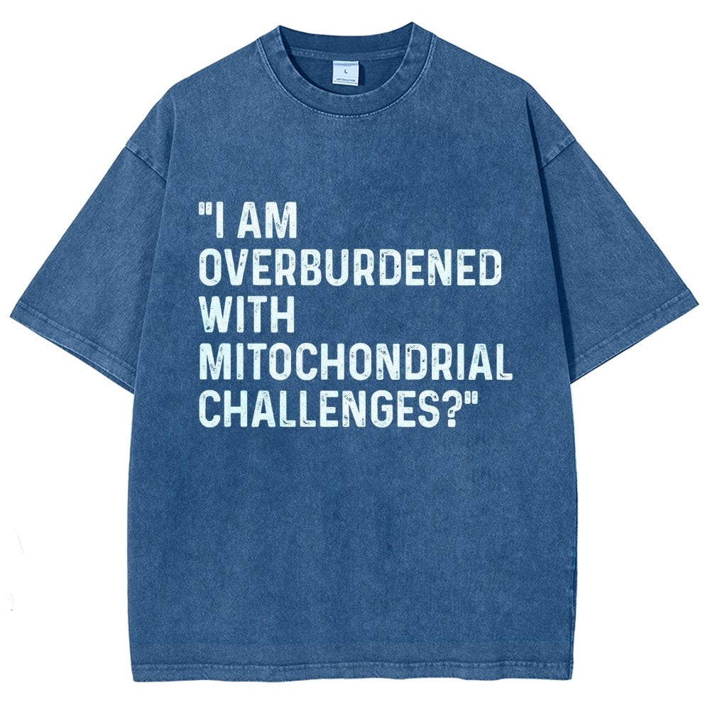 I Am Overburdened with Mitochondrial Challenges Vintage Distressed T-shirt
